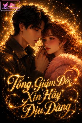 Tổng Giám Đốc Xin Hãy Dịu Dàng