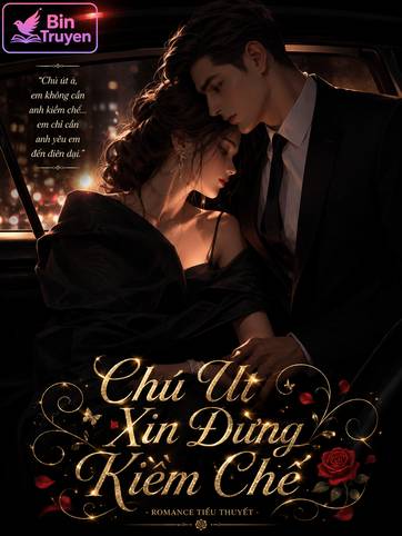 Chú Út Xin Đừng Kiềm Chế