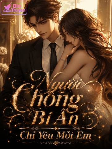 Người Chồng Bí Ẩn Chỉ Yêu Mỗi Em