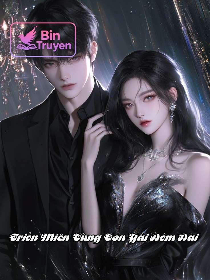 Triền Miên Cùng Con Gái Đêm Dài